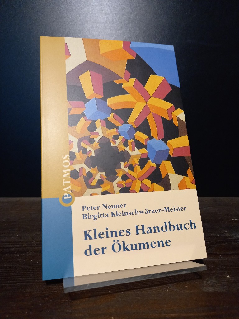 Kleines Handbuch der Ökumene. Von Peter Neuner und Birgitta Kleinschwärzer-Meister. - Neuner, Peter und Birgitta Kleinschwärzer-Meister