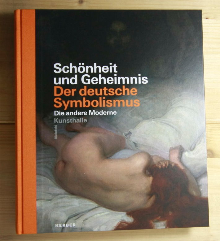 Schönheit und Geheimnis - Der deutsche Symbolismus - Die andere Moderne. Anlässlich der Ausstellung 