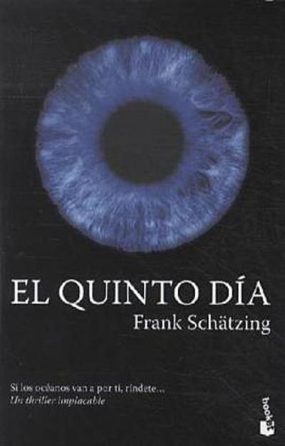 El quinto día: Ausgezeichnet mit dem Corine - Internationaler Buchpreis, Kategorie Belletristik 2004 und dem Deutschen Krimi-Preis, Kategorie National 2005 (Gran Formato) - Frank Schätzing