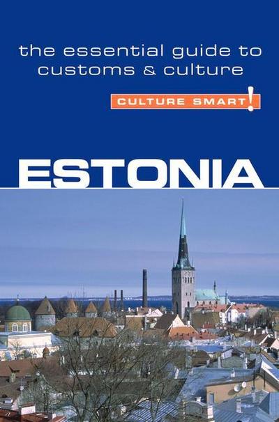 Estonia - Culture Smart!: the essential guide to customs & culture: The Essential Guide to Customs & Culturevolume 11 - Clare Thomson