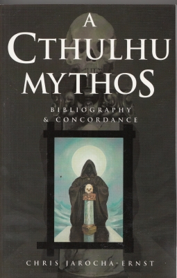 A Cthulhu Mythos: Bibliography & Concordance by Jarocha-Ernst, Chris ...