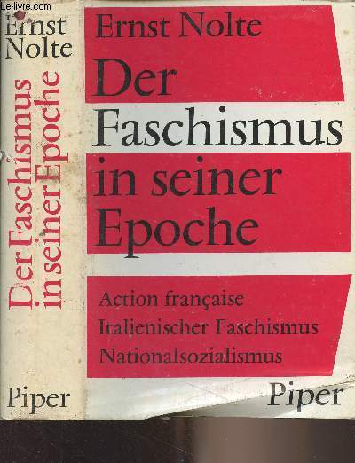 Der Faschismus in seiner Epoche (Action française, Italienischer Faschismus, Nationalsozialismus) - Nolte Ernst