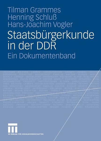 Staatsbürgerkunde in der DDR Ein Dokumentenband - Grammes, Tilman, Henning Schluß und Hans-Joachim Vogler