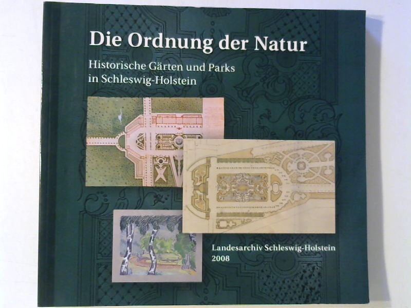 Die Ordnung der Natur. Historische Gärten und Parks in Schleswig-Holstein. - Hering, Rainer