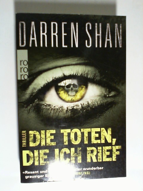 Die Toten, die ich rief : Thriller. Darren Shan. Aus dem Engl. von Thomas Merk / Rororo ; 26655 - Shan, Darren und Thomas A. Merk