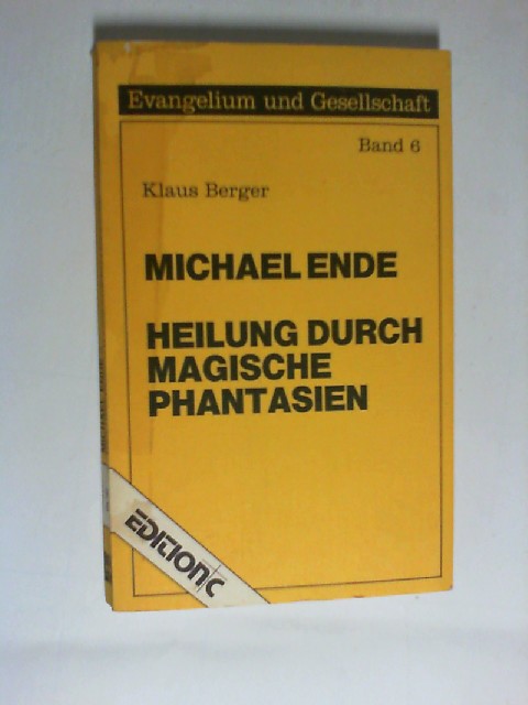Michael Ende : Heilung durch mag. Phantasie. Mit e. Vorw. von Ulrich Skambraks / Evangelium und Gesellschaft ; Bd. 6, ISBN 9783878572039, - Berger, Klaus