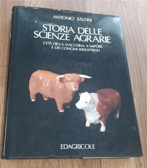 Storia Delle Scienze Agrarie. Vol. 3: L'eta Della Macchina A Vapore E Dei Concimi Industriali - Antonio Saltini