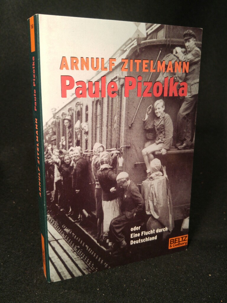 Paule Pizolka oder Eine Flucht durch Deutschland. [Neubuch] Roman. - Zitelmann, Arnulf, Max Bartholl und Arno Klönne