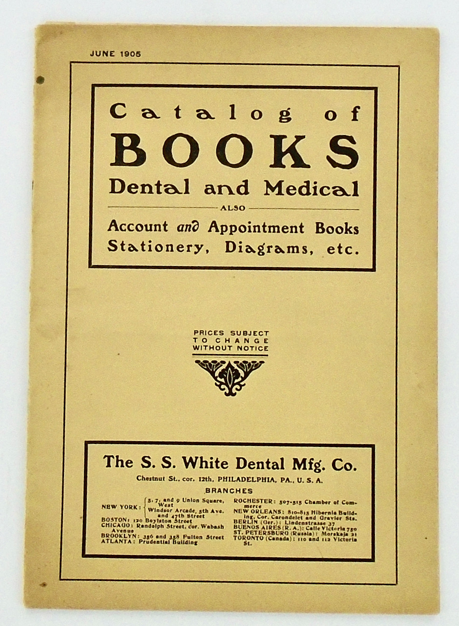 TRADE CATALOG: "CATALOG OF BOOKS / DENTAL AND MEDICAL / ALSO ACCOUNT AND APPOINTMENT BOOKS STATIONARY, DIAGRAMS, ETC." 1905 Anonymous [Very Good] [So