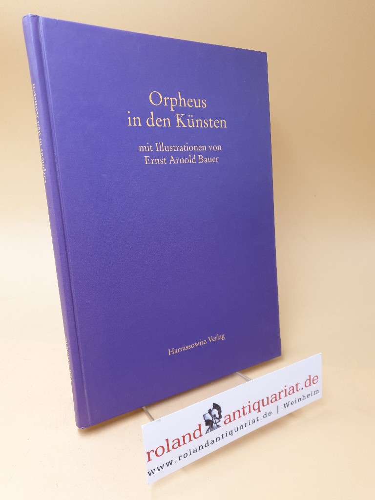 Orpheus in den Künsten (Schriften der Universitätsbibliothek Eichstätt, Band 55) - Littger Klaus, W und A Bauer Ernst