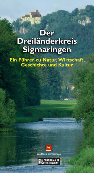 Der Dreiländerkreis Sigmaringen: Ein Führer zu Natur, Wirtschaft, Geschichte und Kultur (Bildbände im GMEINER-Verlag) - Gaerte, Dirk