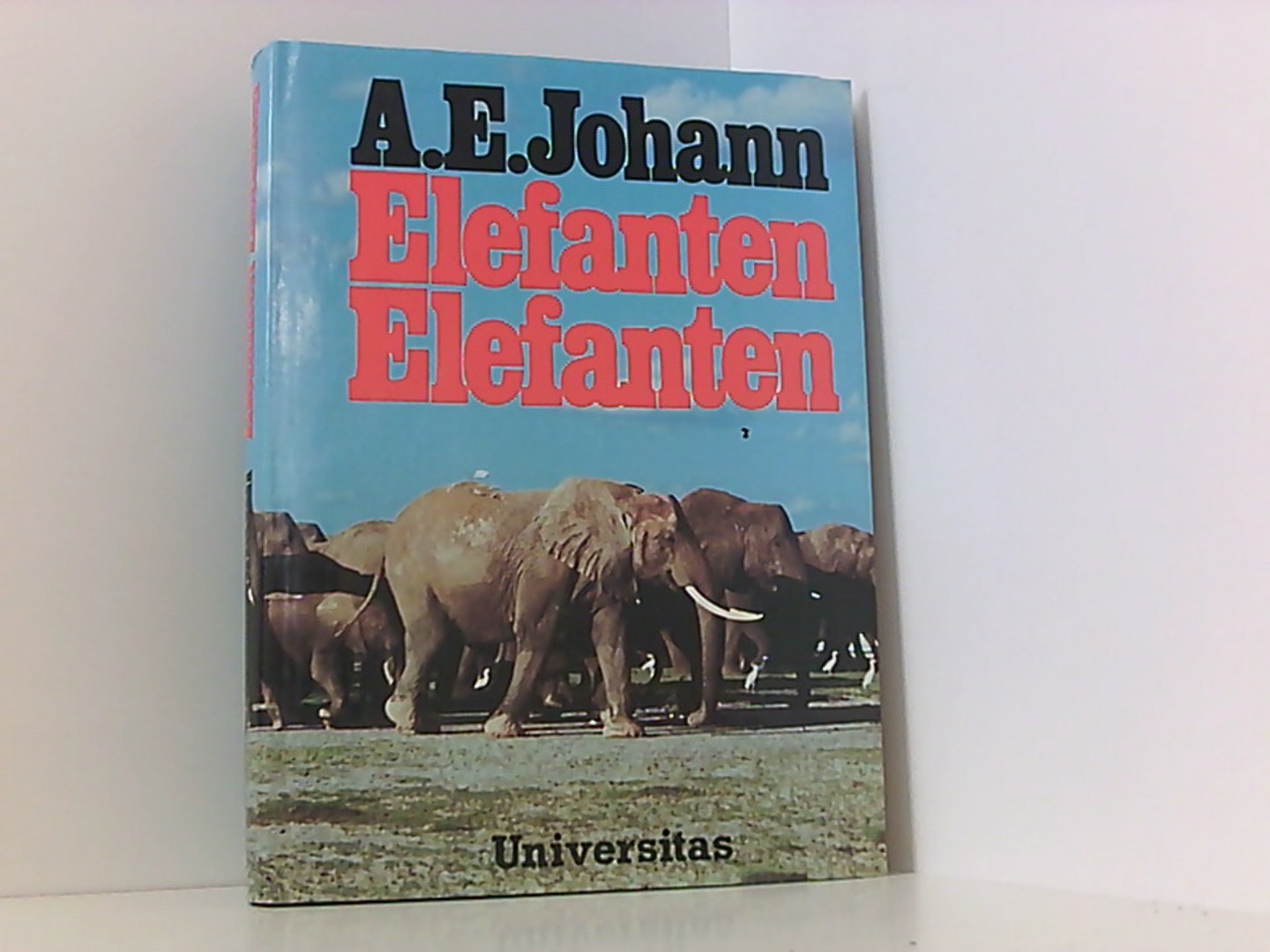 Elefanten, Elefanten. Aufzeichnungen eines Liebhabers für andere Liebhaber - Johann A., E.