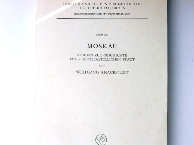 Moskau : Studien z. Geschichte e. mittelalterl. Stadt. von / Quellen und Studien zur Geschichte des östlichen Europa ; Bd. 8 - Knackstedt, Wolfgang