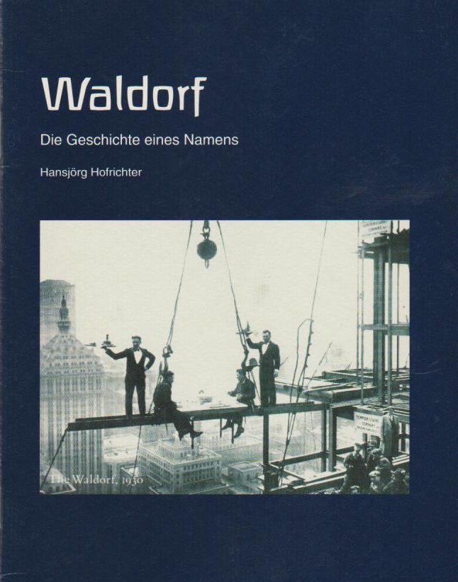 Waldorf: Die Geschichte eines Namens. [Pädagogische Forschungsstelle beim Bund der Freien Waldorfschulen e.V.] - Hofrichter, Hansjörg