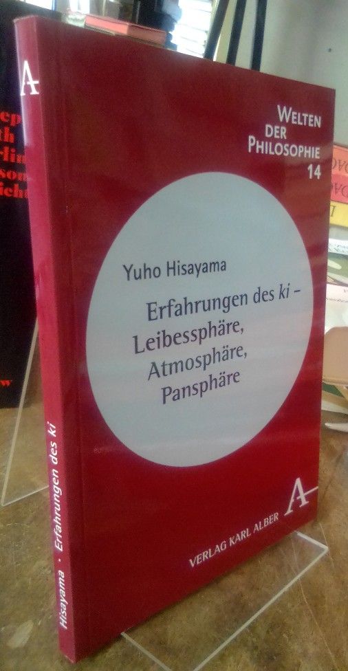 Erfahrungen des ki. Leibessphäre, Atmosphäre, Pansphäre. - Hisayama, Yuho