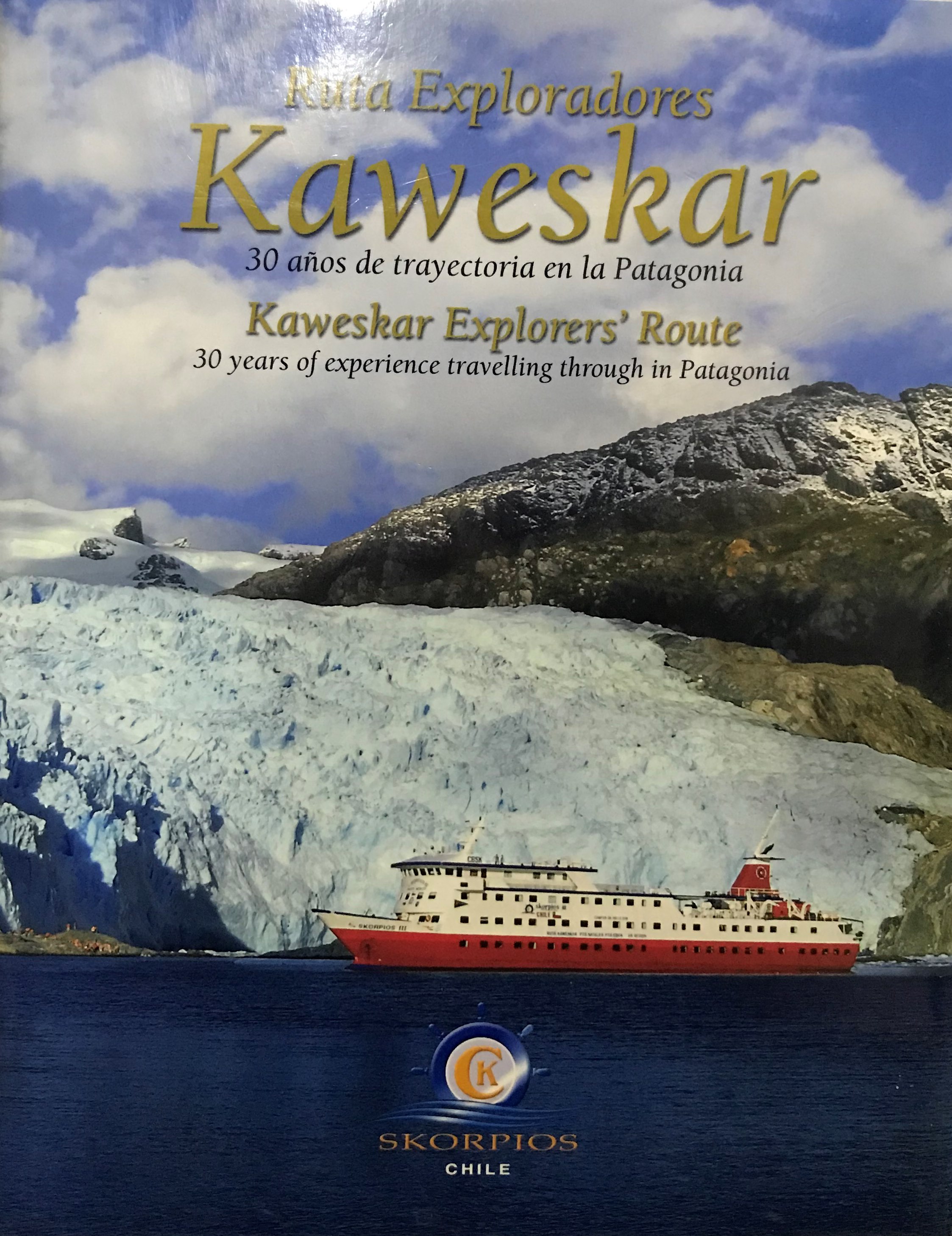 Ruta Exploradores Kaweskar : 30 años de trayectoria en la Patagonia = Kaweskar Explorer´s Route : 30 years of experience travelling through in Patagonia - Kochifas Cárcamo, Constantino ( Editor )