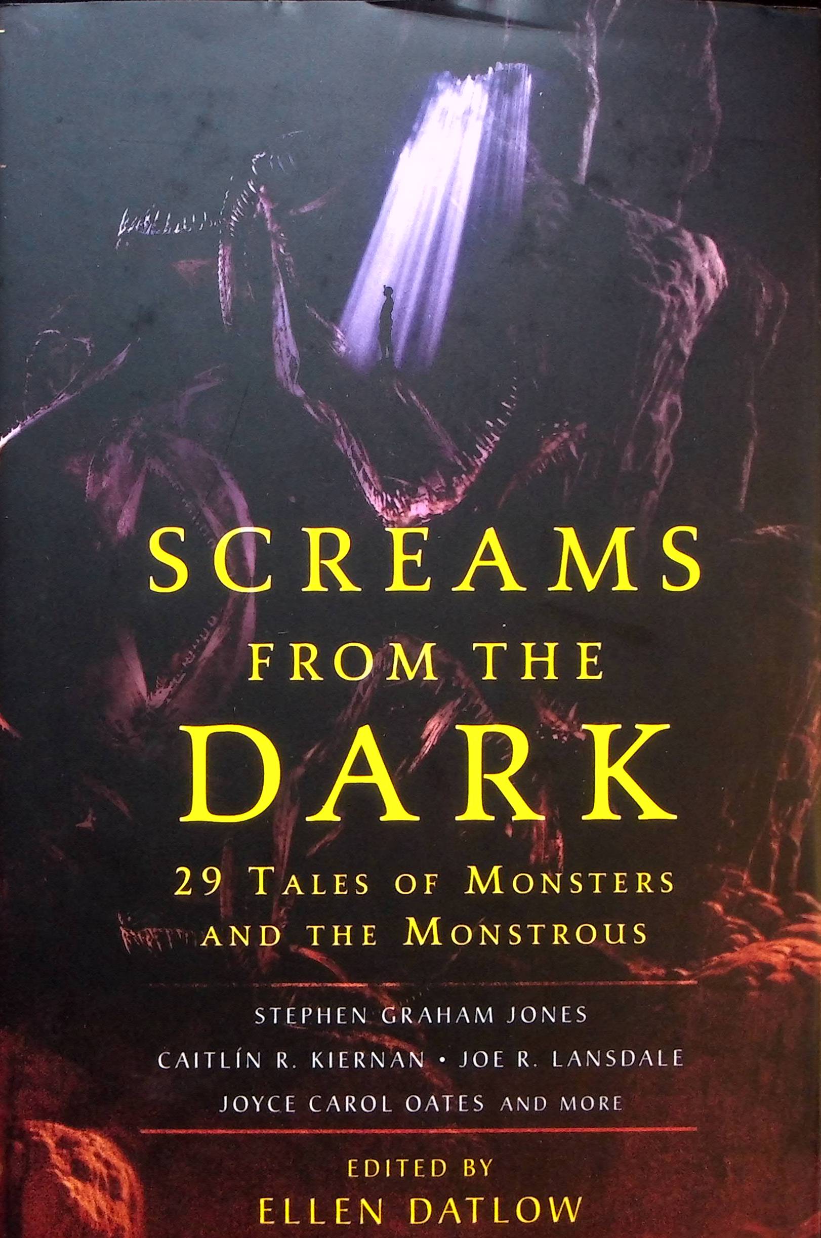 Screams From The Dark: 29 Tales of Monsters and the Monstrous - Datlow, Ellen (Edited by); Kiernan, Caitlin R. (Author); Jones, Stephen Graham (Author)