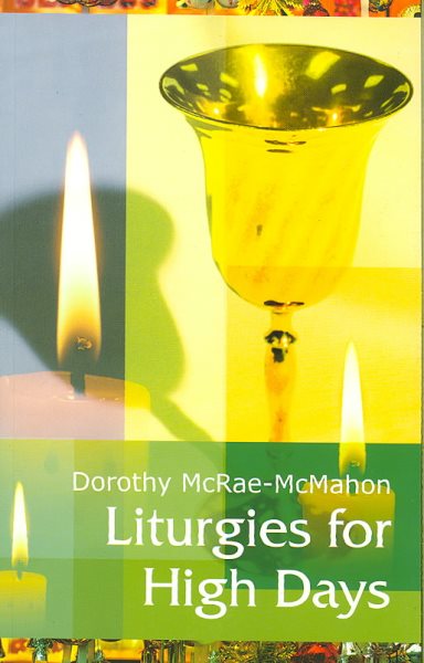 Liturgies for High Days - McRae-McMahon, Dorothy