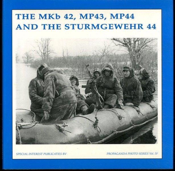 The MKB42, MP43, MP44 and the Sturmgewehr 44 (The Propaganda Photo Series) - De Vries, Guus