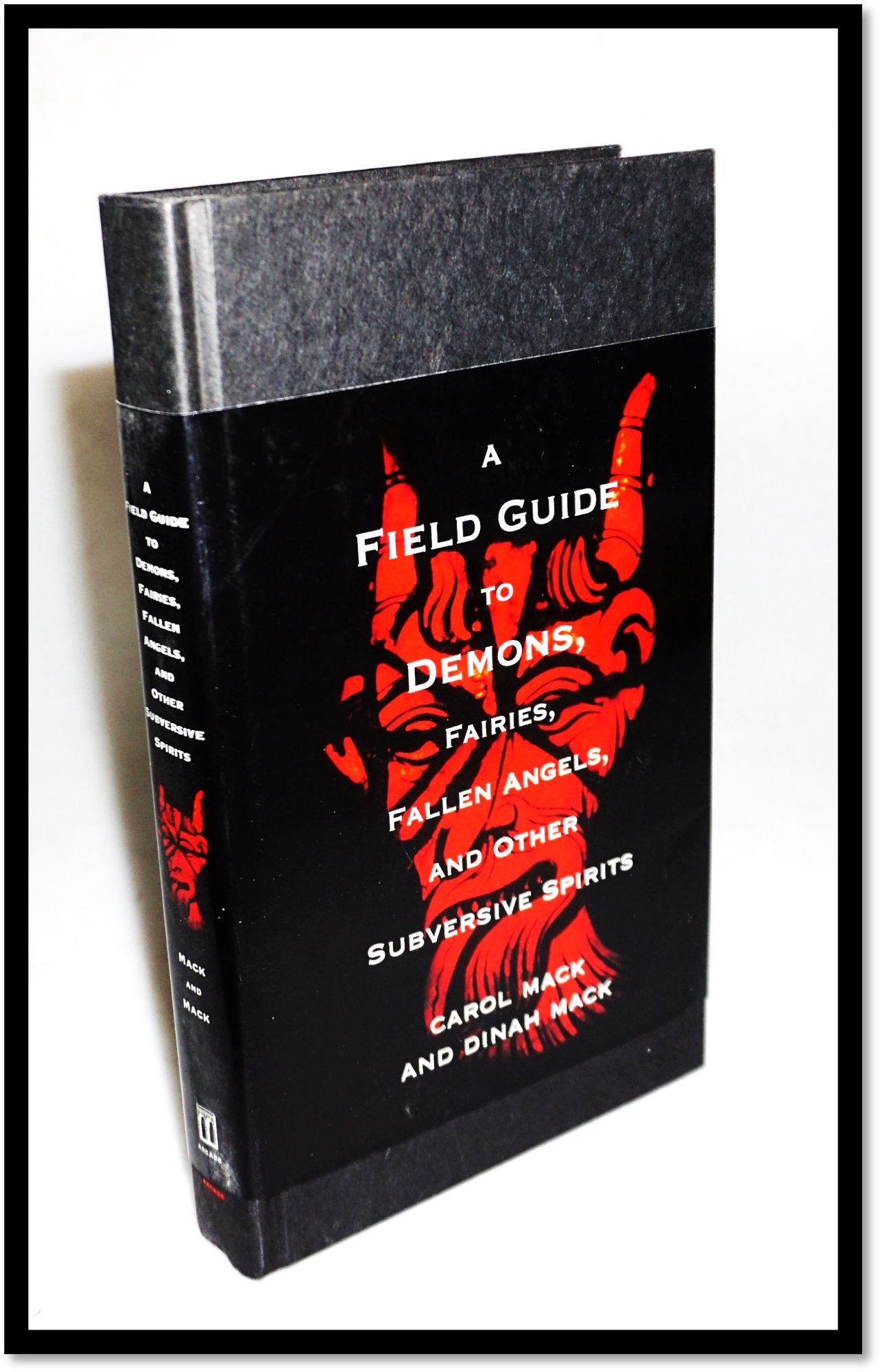 A Field Guide to Demons: Fairies, Fallen Angels, And Other Subversive ...