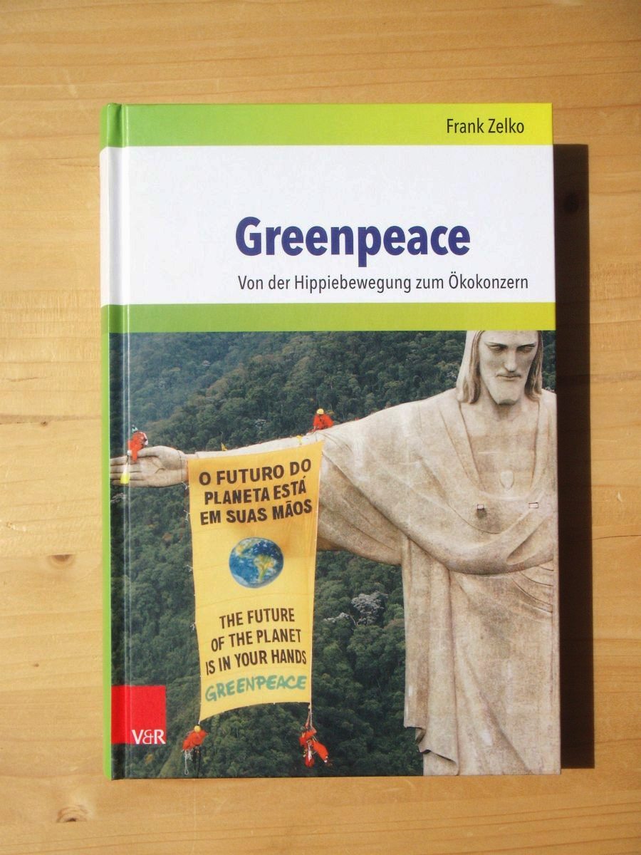 Greenpeace - Von der Hippiebewegung zum Ökokonzern - Frank Zelko