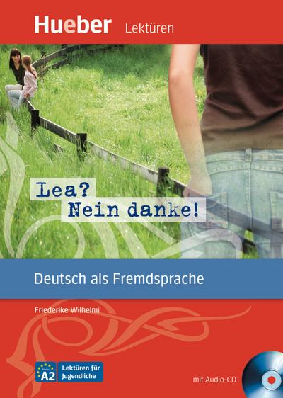 Lea? Nein danke!: Deutsch als Fremdsprache / Leseheft mit Audio-CD: Niveau A2 (Lektüren für Jugendliche) - Friederike Wilhelmi