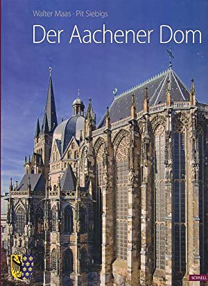 Der Aachener Dom. Mit Aufnahmen von Pit Siebigs. - Maas, Walter