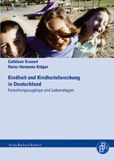 Kindheit und Kindheitsforschung in Deutschland : Forschungszugänge und Lebenslagen - Cathleen Grunert