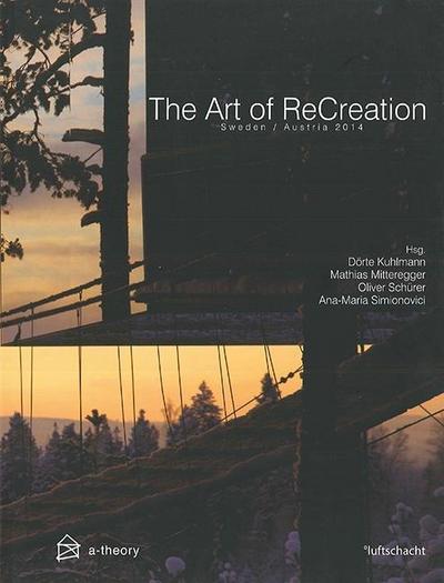 The Art of ReCreation : Sweden / Austria 2014. a-theory - Dörte Kuhlmann