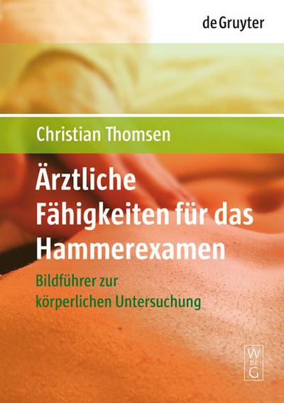 Ärztliche Fähigkeiten für das Hammerexamen : Bildführer zur körperlichen Untersuchung - Christian Thomsen