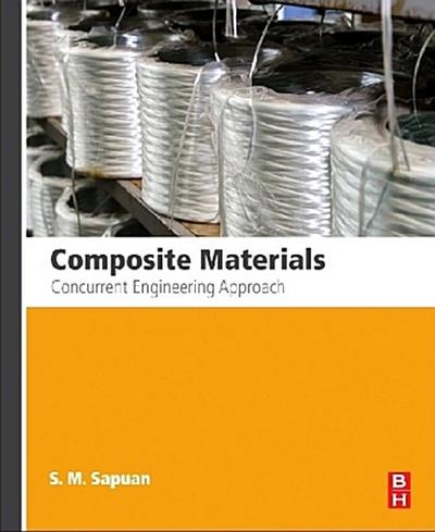 Composite Materials : Concurrent Engineering Approach - S. M. Sapuan