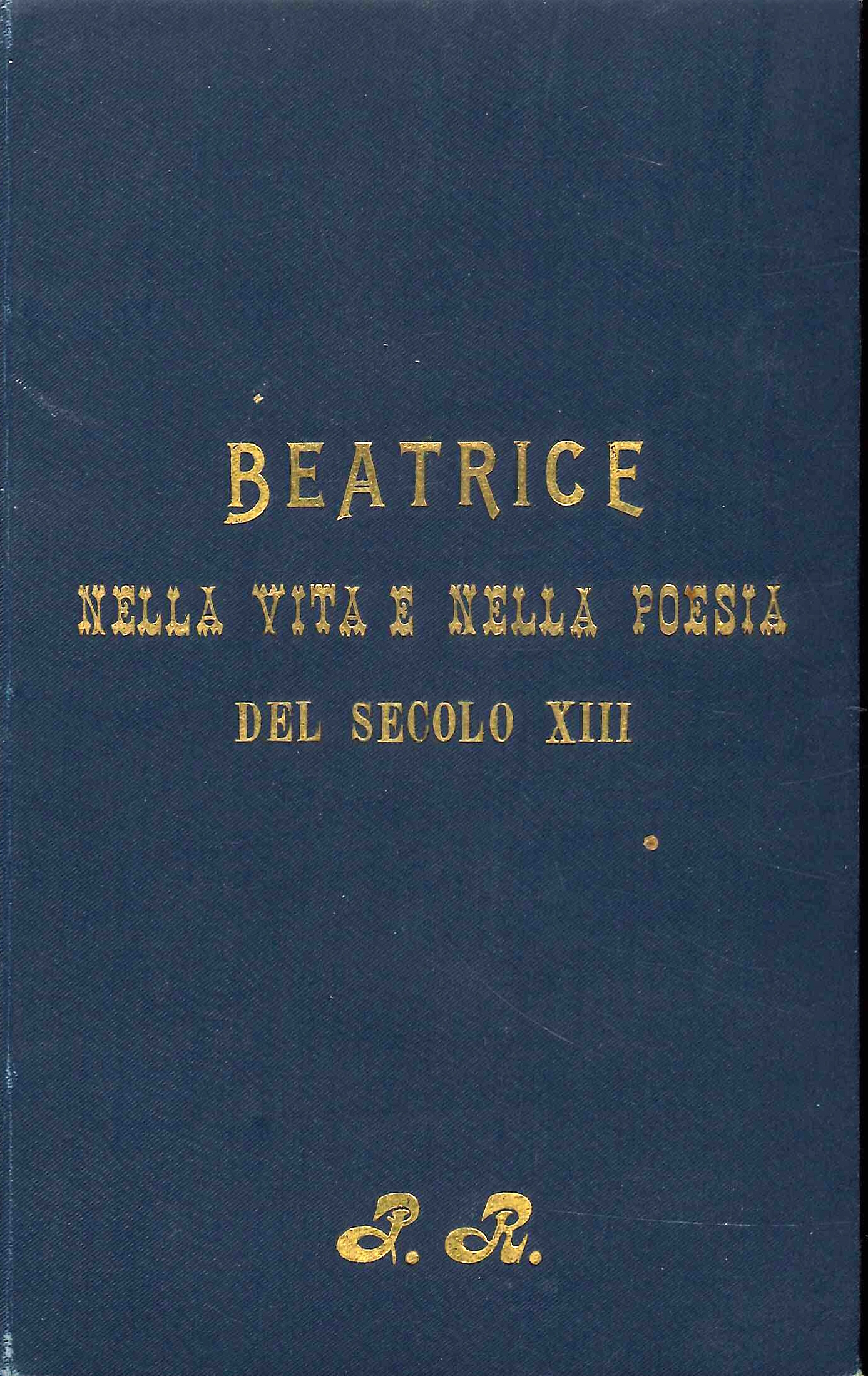 Beatrice nella Vita e nella Poesia del Secolo XIII - Isidoro Del Lungo