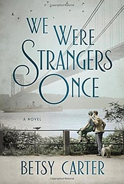 We Were Strangers Once - Betsy Carter