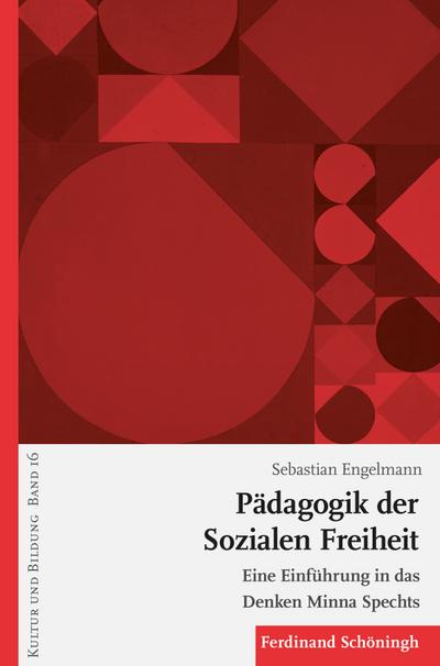 Pädagogik der Sozialen Freiheit : Eine Einführung in das Denken Minna Spechts - Sebastian Engelmann