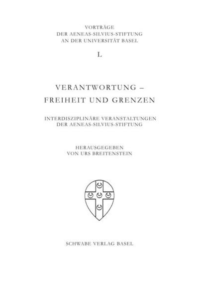 Verantwortung - Freiheit und Grenzen : InterdisziplinÃ¤re Veranstaltungen der Aeneas-Silvius-Stiftung - Urs Breitenstein
