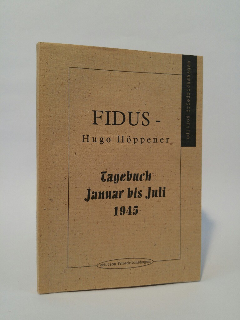 Tagebuch: Januar bis Juli 1945 - Höppener-Fidus, Hugo und Rolf F Lang (Hrsg.)