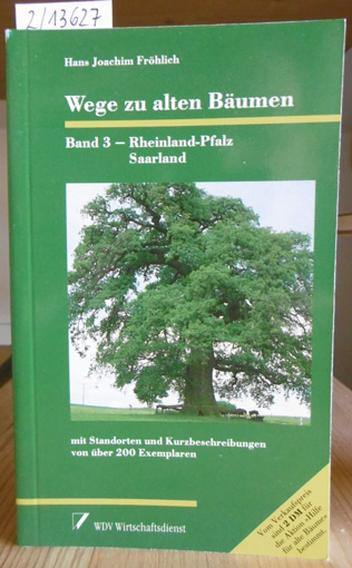 Wege zu alten Bäumen. Band 3: Rheinland-Pfalz, Saarland. - Fröhlich, Hans Joachim