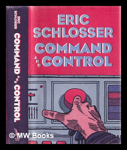 Command and control - Schlosser, Eric