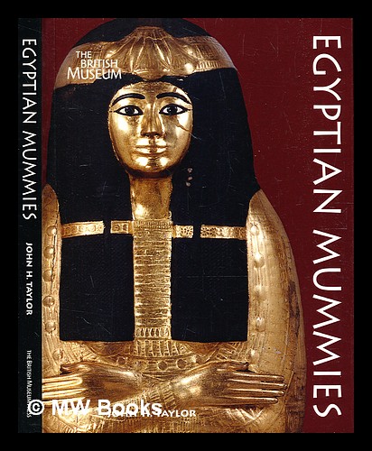 Egyptian mummies / John H. Taylor - Taylor, John H. (b. 1958-)