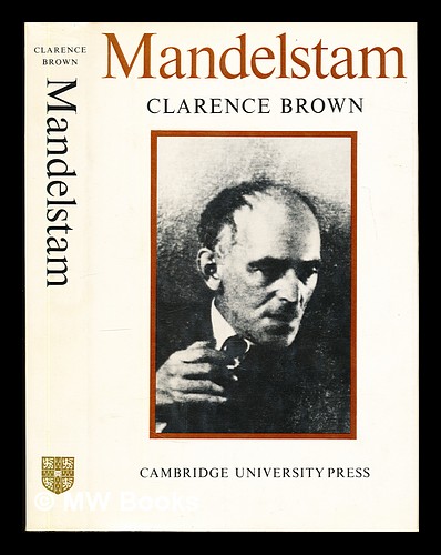 Mandelstam / [by] Clarence Brown - Brown, Clarence (1929-2015). Mandel'shtam, Osip