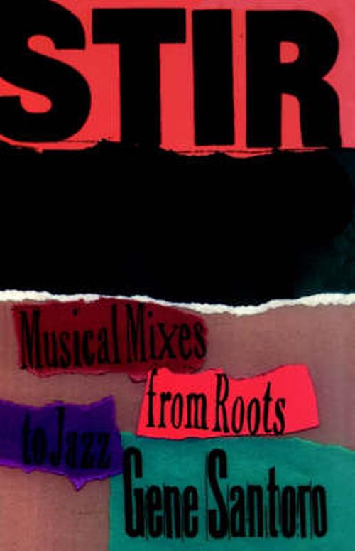 Stir It Up: Musical Mixes from Roots to Jazz (Hardcover) - Gene Santoro