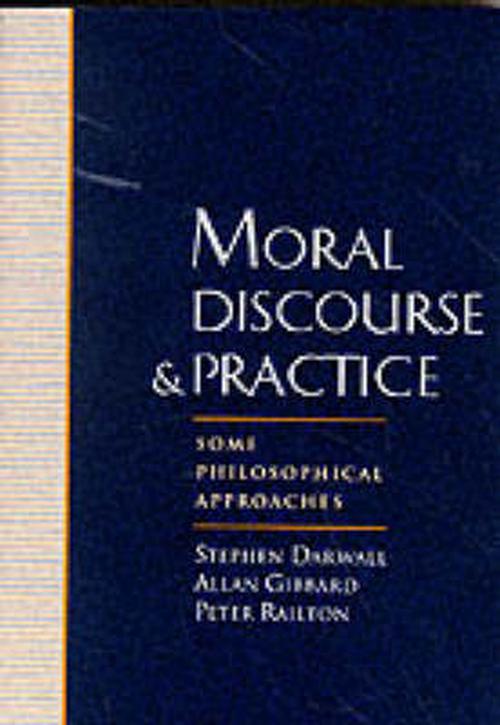 Moral Discourse and Practice: Some Philosophical Approaches (Paperback) - Gibbard Railton Darwall