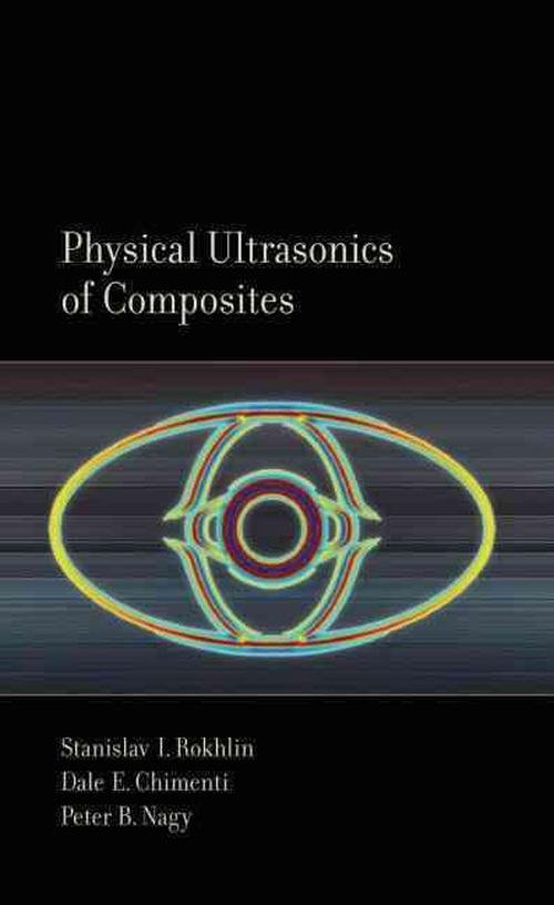 Physical Ultrasonics of Composites (Hardcover) - Stanislav Rokhlin