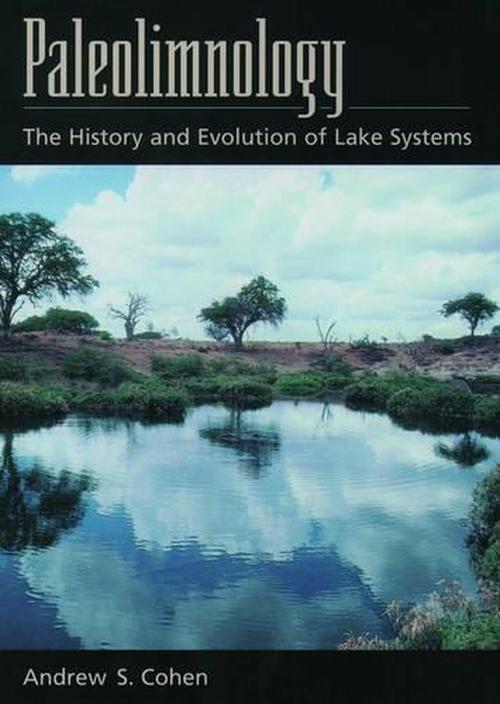 Paleolimnology: The History and Evolution of Lake Systems (Hardcover) - Andrew S. Cohen