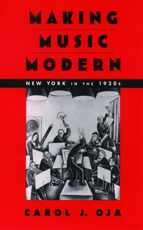 Making Music Modern: New York in the 1920s (Paperback) - Carol J. Oja