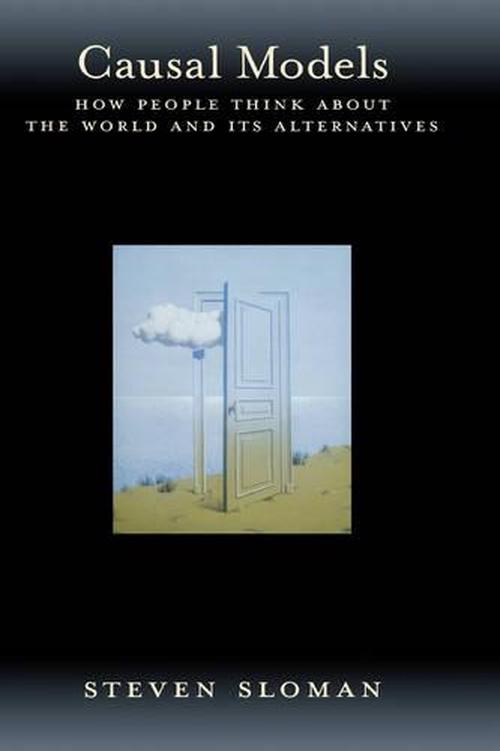 Causal Models: How People Think about the World and Its Alternatives (Hardcover) - Steven A. Sloman