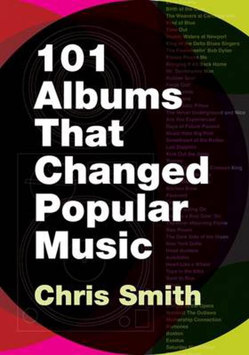 101 Albums That Changed Popular Music (Paperback) - Chris Smith