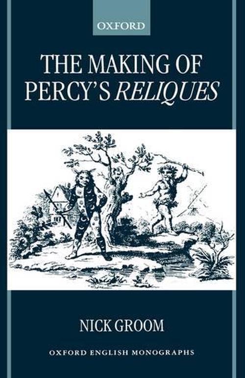 The Making of Percy's Reliques (Hardcover) - Nick Groom