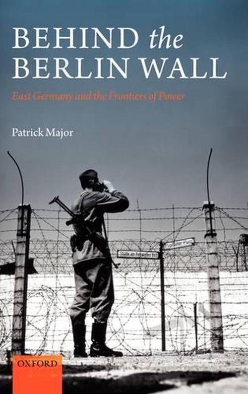 Behind the Berlin Wall (Hardcover) - Patrick Major