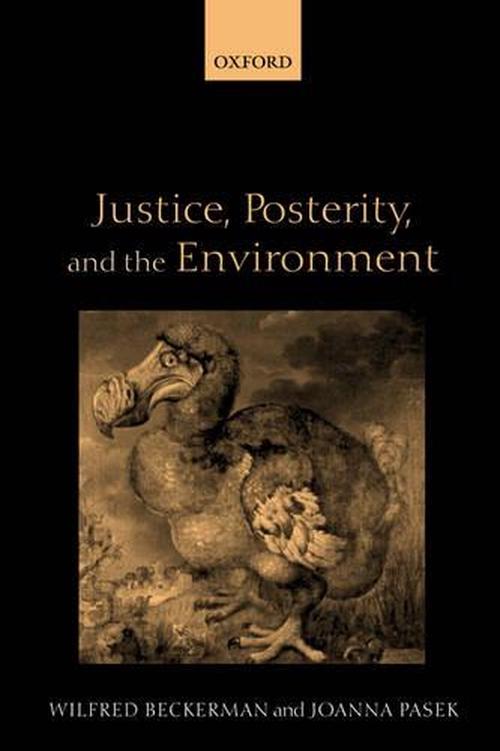 Justice, Posterity, and the Environment (Hardcover) - Wilfred Beckerman